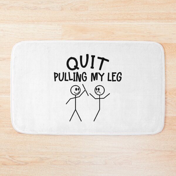 Item preview, Quit Pulling My Leg Funny Visual Pun designed and sold by Maria Garcia.