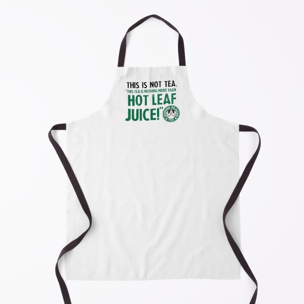 ATLA Zuko Tea Quote For Tea Lovers: This Is Nothing More Than Hot Leaf Juice Apron