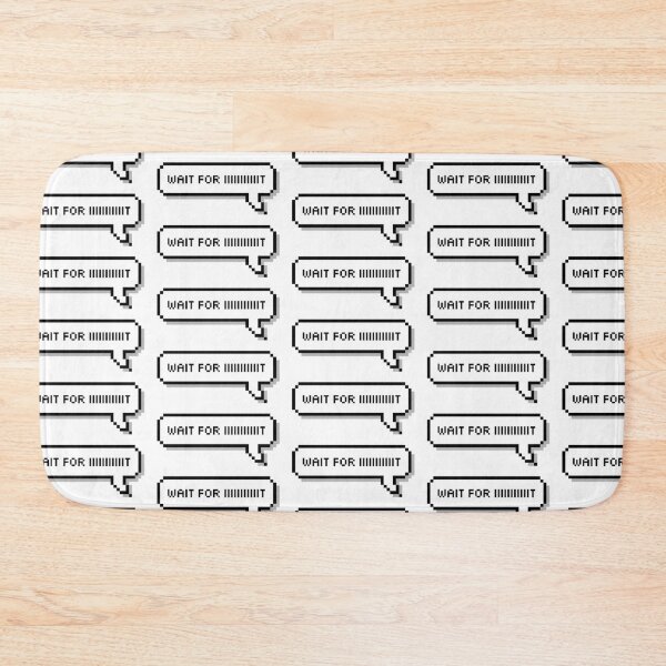 Item preview, Wait for iiiiiiit designed and sold by honeysticks.