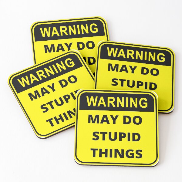 Item preview, Warning May Do Stupid Things Design designed and sold by Gramsta.