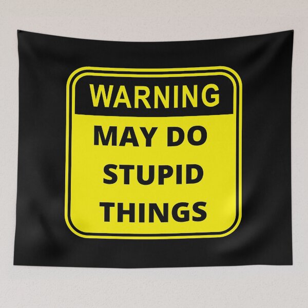 Item preview, Warning May Do Stupid Things Design designed and sold by Gramsta.