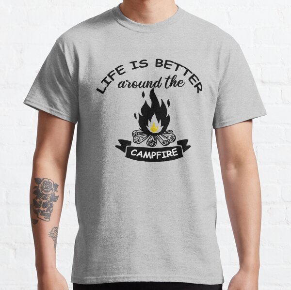 Life Is Better Around The Campfire Gifts & Merchandise | Redbubble