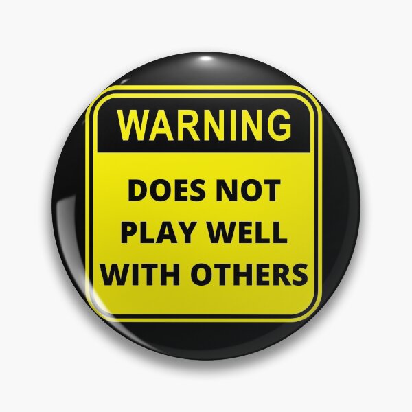 Item preview, Warning Does Not Play Well With Others Design designed and sold by Gramsta.