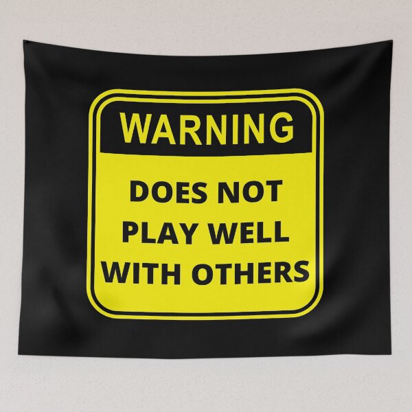 Item preview, Warning Does Not Play Well With Others Design designed and sold by Gramsta.