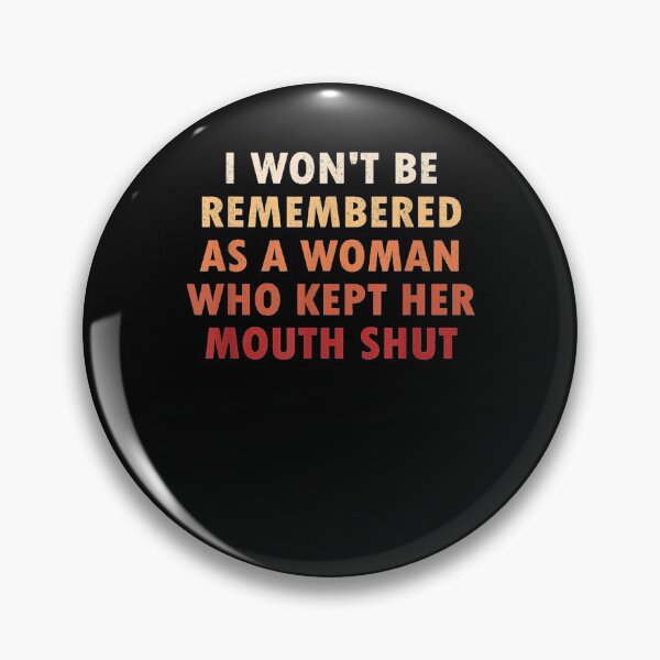 Item preview, i won't be remembered as a woman who kept her mouth  designed and sold by lillianeng255.