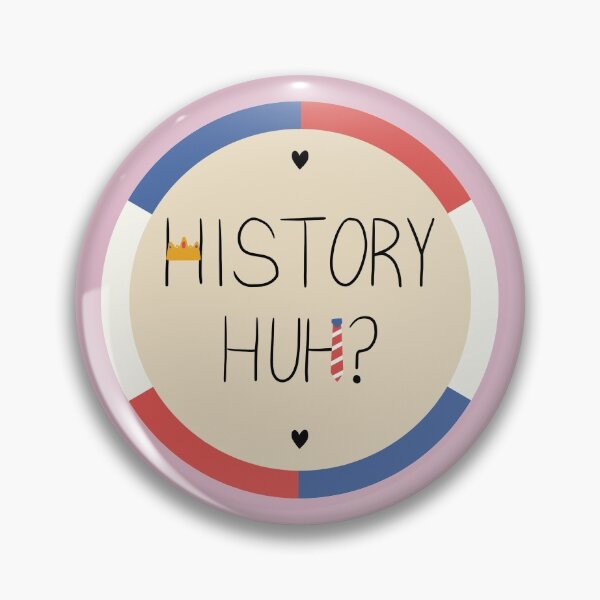History Huh? Red White and Royal Blue Pin