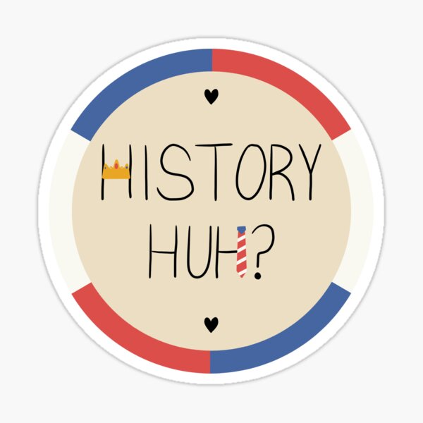 History Huh? Red White and Royal Blue Sticker