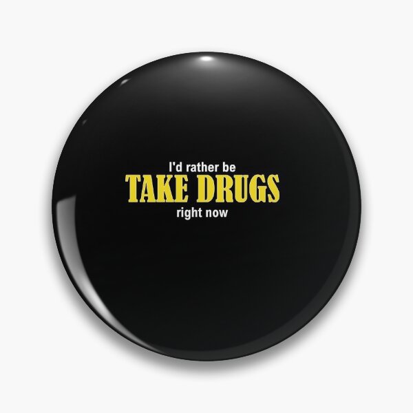 Artikelvorschau, I'd rather be TAKE DRUGS right now entworfen und verkauft von Jannis12.