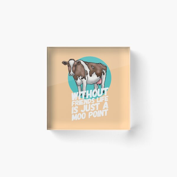 Item preview, Without Friends Life Is Just A Moo Point designed and sold by NebulaDesigns86.