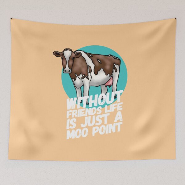Item preview, Without Friends Life Is Just A Moo Point designed and sold by NebulaDesigns86.