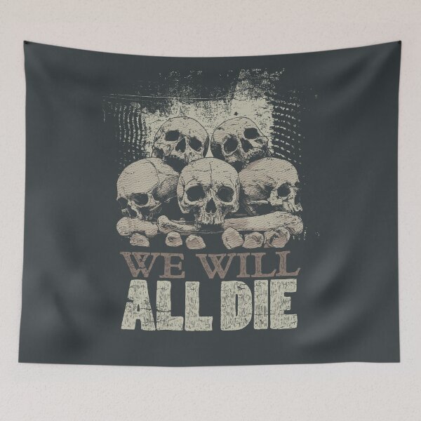 Item preview, We Will All Die designed and sold by JackJumpingsack.