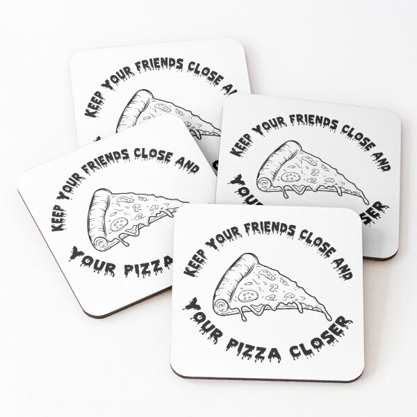 Item preview, Keep Your Friends Close and Your Pizza Closer designed and sold by Selective.