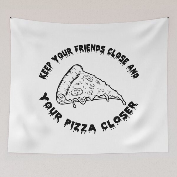 Item preview, Keep Your Friends Close and Your Pizza Closer designed and sold by Selective.