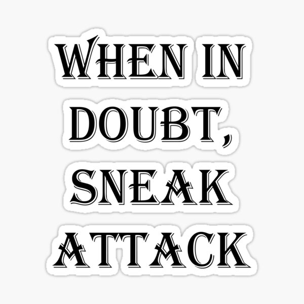 "When in Doubt, Sneak Attack" Sticker for Sale by Asinoth Redbubble