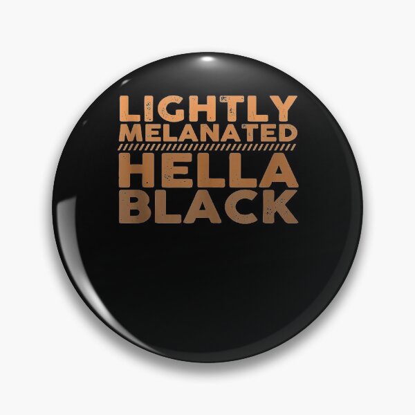 Item preview, Lightly Melanated Hella Black Pride Melanin African Heritage designed and sold by lillianeng255.