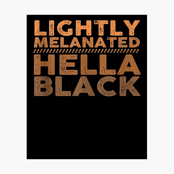 Item preview, Lightly Melanated Hella Black Pride Melanin African Heritage designed and sold by lillianeng255.