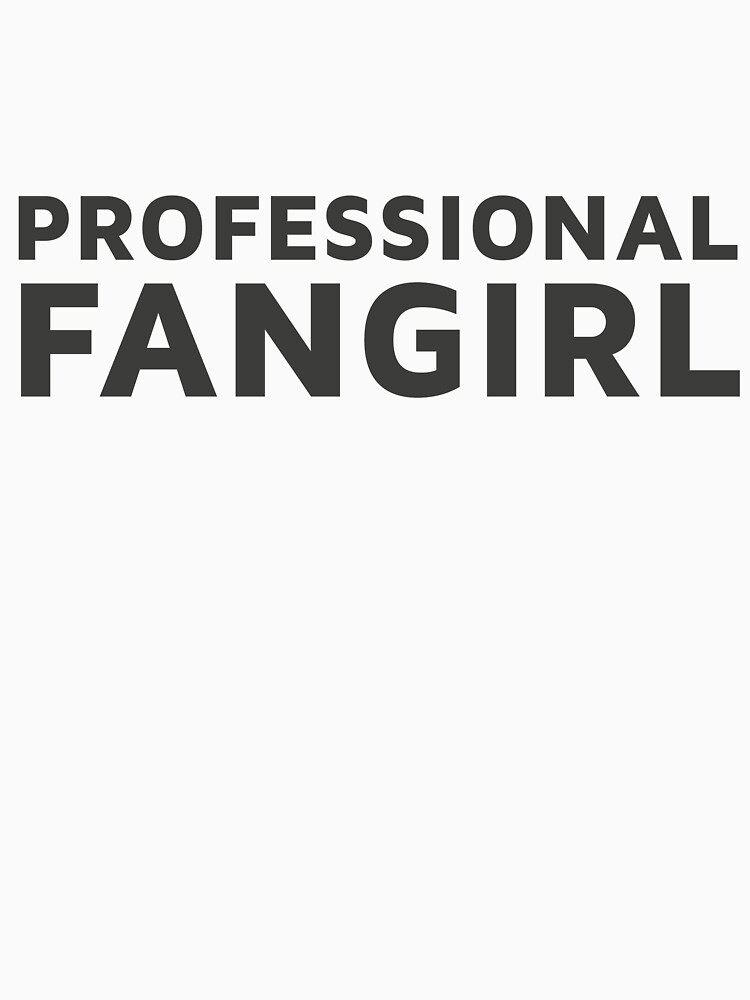 Professional Fangirl by AmpersandCo
