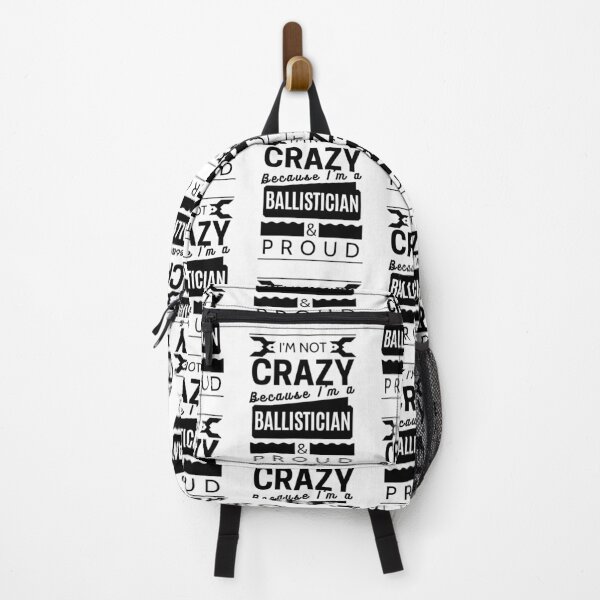 Item preview, I'm Not Crazy because I'm a Ballistician and Proud designed and sold by Torique.
