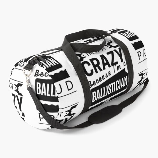 Item preview, I'm Not Crazy because I'm a Ballistician and Proud designed and sold by Torique.