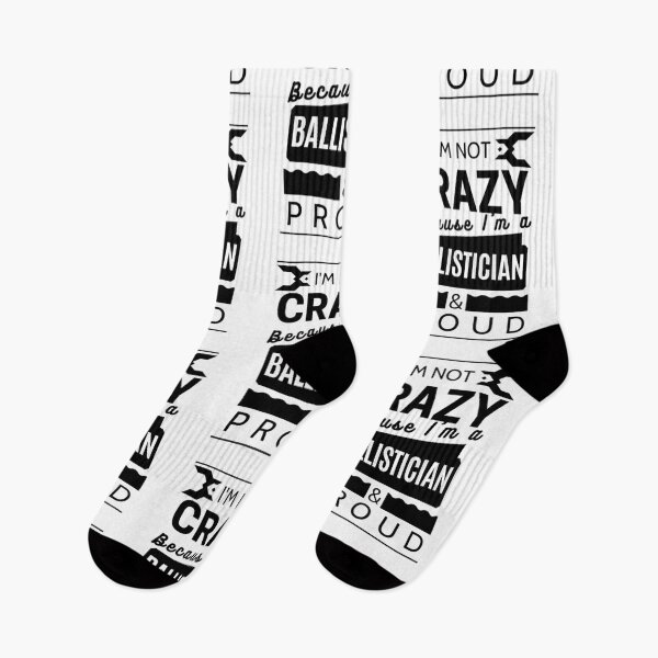Item preview, I'm Not Crazy because I'm a Ballistician and Proud designed and sold by Torique.