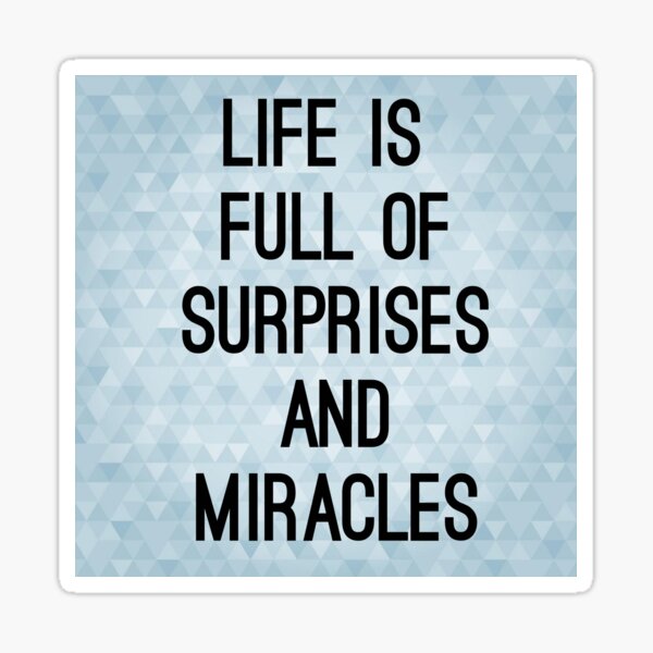 Life Is Full Of Miracles Quotes