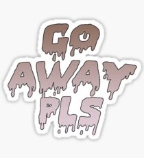 pls go away stickers redbubble
