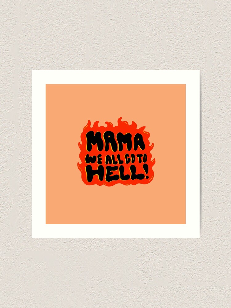 Alternate view of We all go to Hell Art Print