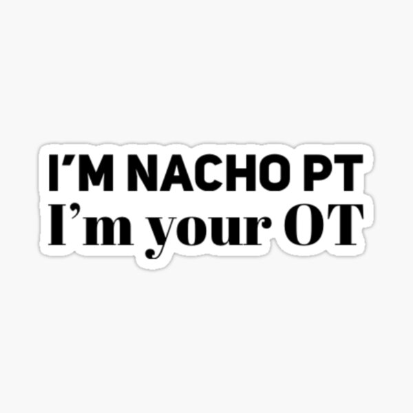 Item preview, I'M NACHO PT I'M YOUR OT designed and sold by TheOTwardrobe.
