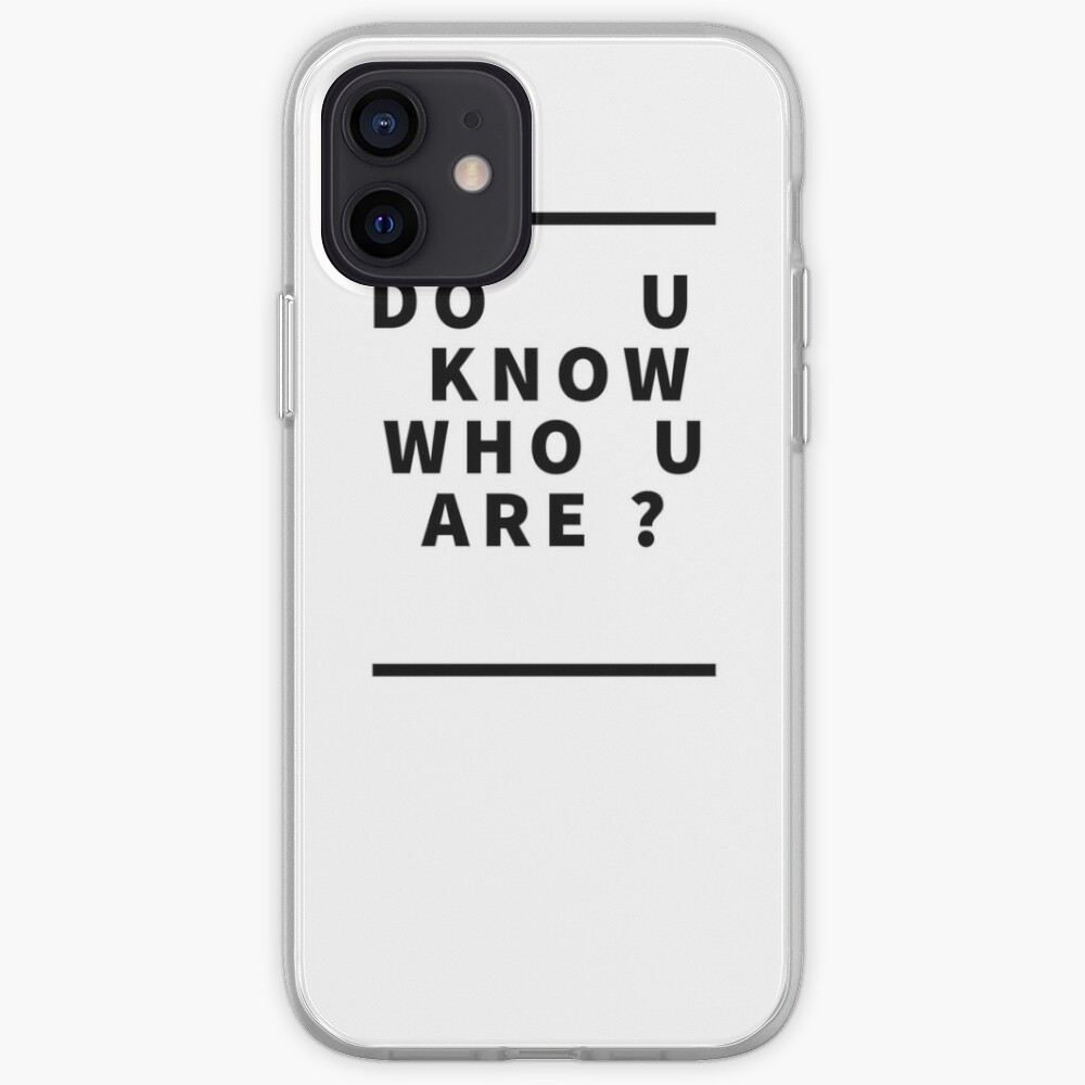 Do U Know Who U Are Iphone Case Cover By Sabrinasshirt Redbubble