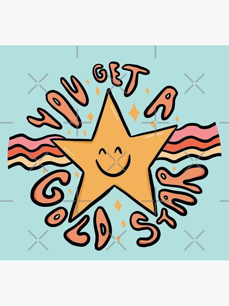 You Get a Gold Star by doodlebymeg