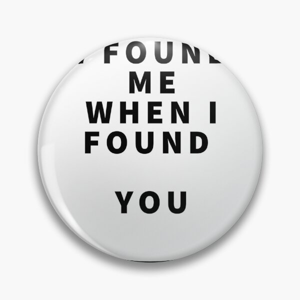 Item preview, I found me when I found you designed and sold by SabrinasShirt.