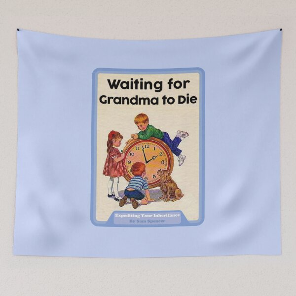 Item preview, Waiting for Grandma to Die designed and sold by BaconPancakes21.