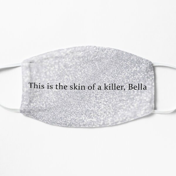 This is the Skin of a Killer, Bella Flat Mask