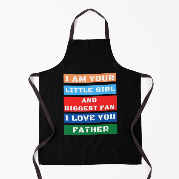 Item preview, I Am Your Little Girl And Biggest Fan. I Love You, Father. designed and sold by Aminovak.