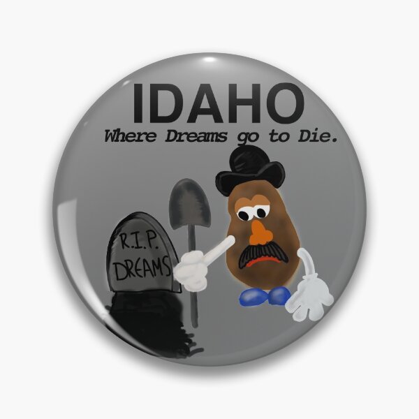 Item preview, Idaho; where Dreams go to Die. designed and sold by SaltCitySage.