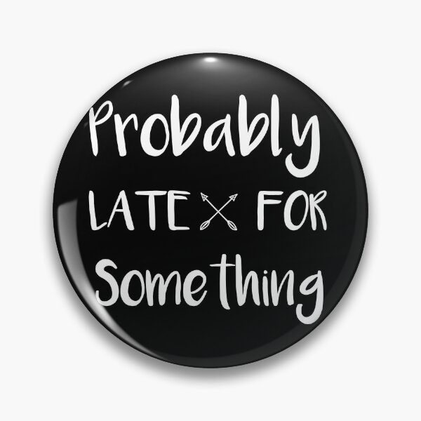 Item preview,  Probably Late For Something designed and sold by POSITIVEHL HL.