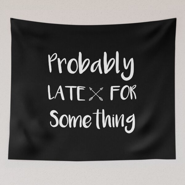 Item preview,  Probably Late For Something designed and sold by POSITIVEHL HL.
