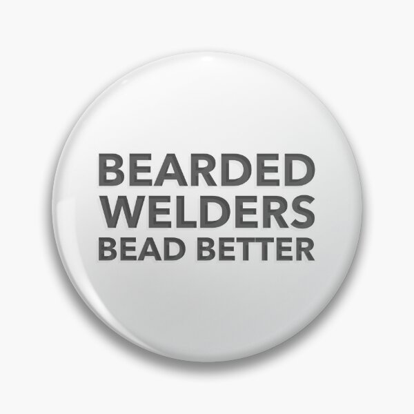 Item preview, Beared Welders Bead Better designed and sold by Stoneagebadger.