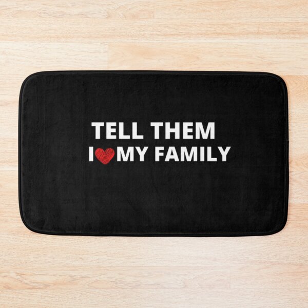 Item preview, TELLL THEM I LOVE MY FAMILY designed and sold by Just Smile.