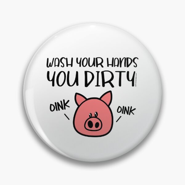 Item preview, Wash Your Hands You Dirty Pig designed and sold by Vrcrb2020.