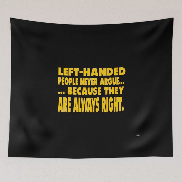 Item preview, Left handed people never argue, they are right designed and sold by PaperDreamPod.