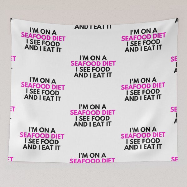 Item preview, I'm on a seafood diet i see food and i eat it designed and sold by EnlightParis.
