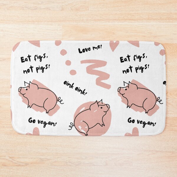 Item preview, Eat Figs, Not Pigs! | Go Vegan | Oink Oink | Love Me designed and sold by EarlessPierre.