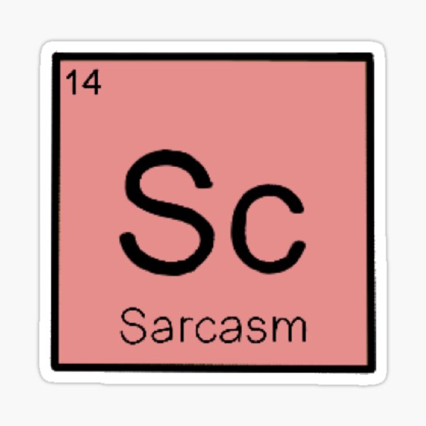 Sarcasm periodic table Sticker