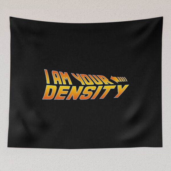 Item preview, I Am Your Density BTTF designed and sold by w1ckerman.