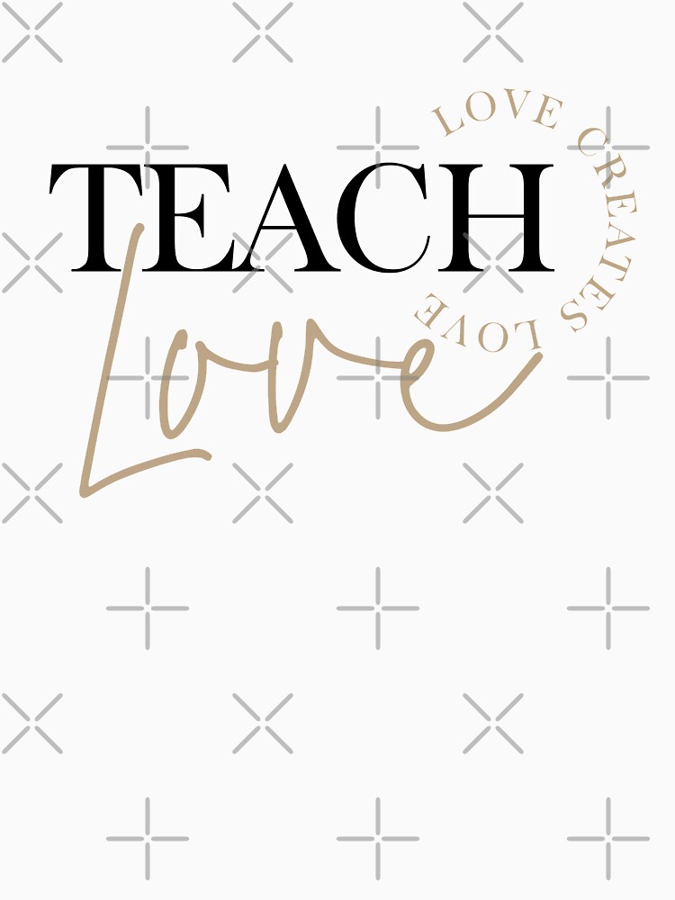 Teach Love (White) by blossomandberry