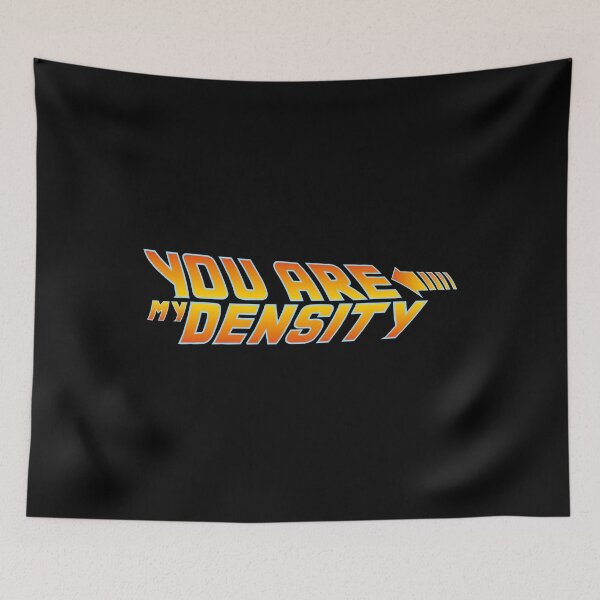 Item preview, You Are My Density BTTF designed and sold by w1ckerman.