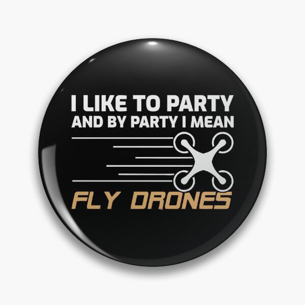 Item preview, I LIKE TO PARTY AND BY PARTY I MEAN FLY DRONES designed and sold by NAILED-IT-LTD.
