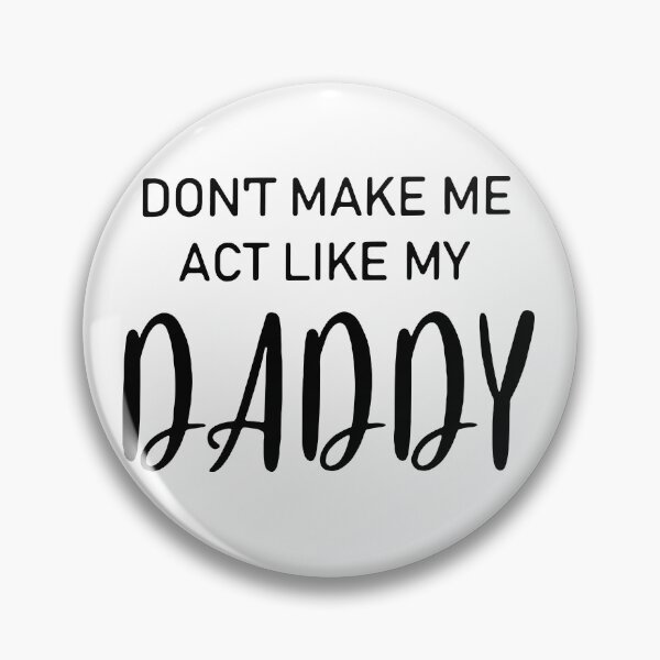 Item preview, DON'T MAKE ME ACT LIKE MY DADDY designed and sold by davidcocatch.