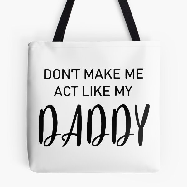 Item preview, DON'T MAKE ME ACT LIKE MY DADDY designed and sold by davidcocatch.